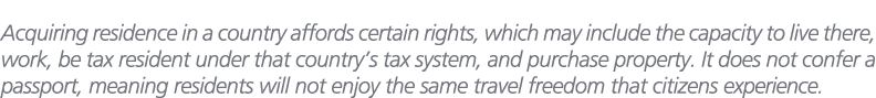 Acquiring residence in a country affords certain rights, which may include the capacity to live there, work, be tax r...