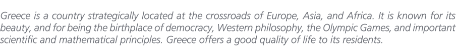 Greece is a country strategically located at the crossroads of Europe, Asia, and Africa. It is known for its beauty, ...