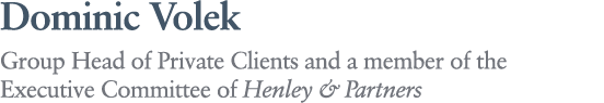 Dominic Volek Group Head of Private Clients and a member of the Executive Committee of Henley & Partners