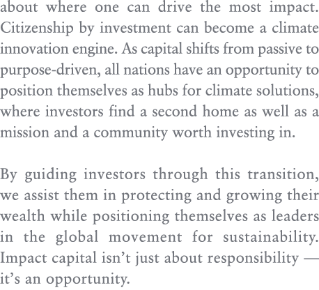 about where one can drive the most impact. Citizenship by investment can become a climate innovation engine. As capit...