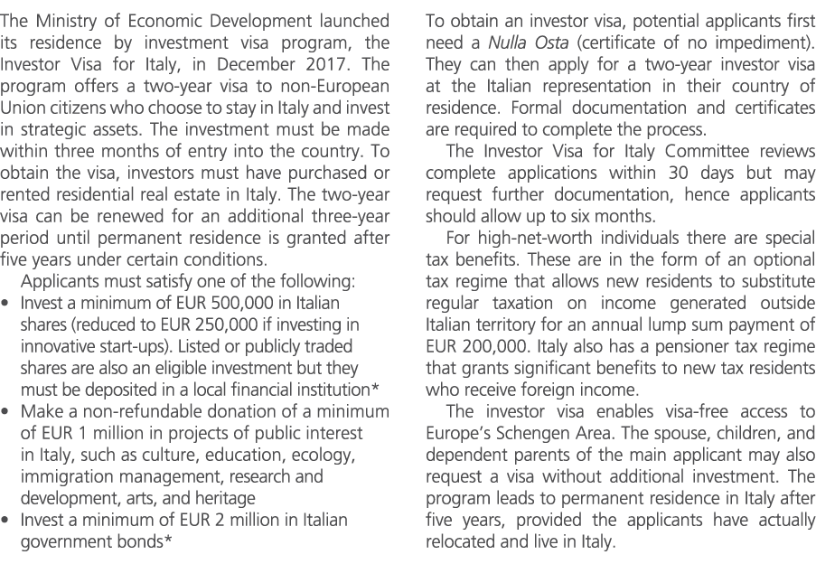 The Ministry of Economic Development launched its residence by investment visa program, the Investor Visa for Italy, ...