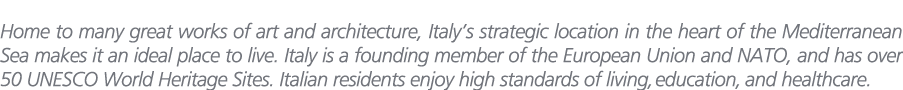 Home to many great works of art and architecture, Italy’s strategic location in the heart of the Mediterranean Sea ma...