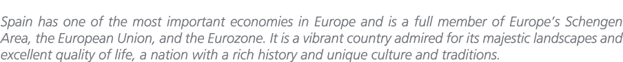 Spain has one of the most important economies in Europe and is a full member of Europe’s Schengen Area, the European ...