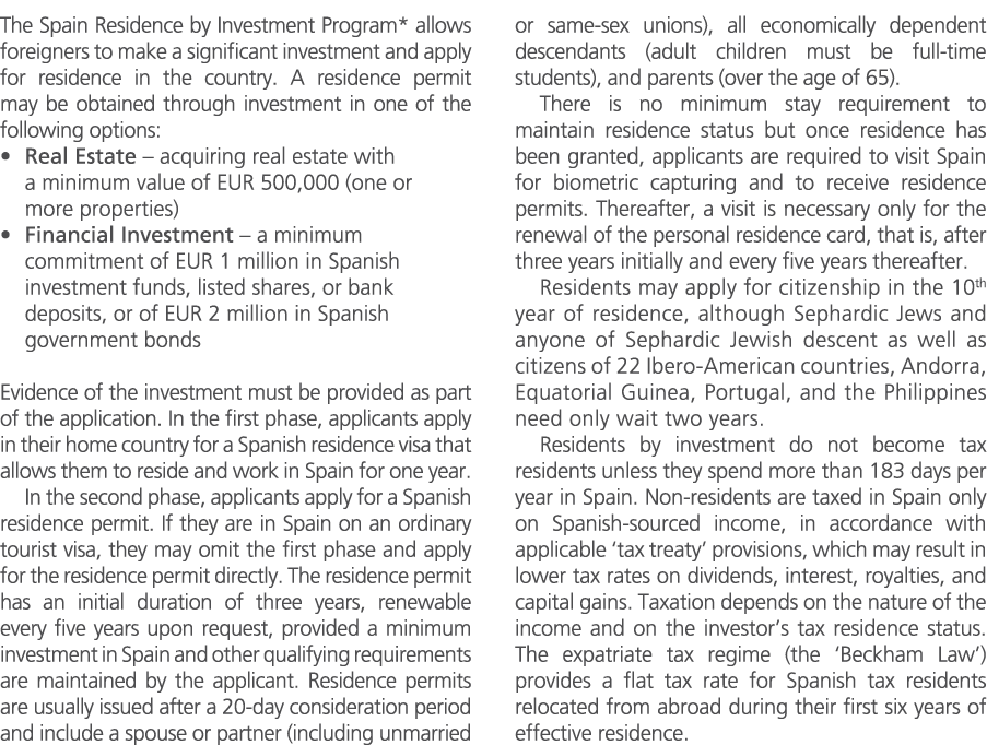 The Spain Residence by Investment Program* allows foreigners to make a significant investment and apply for residence...