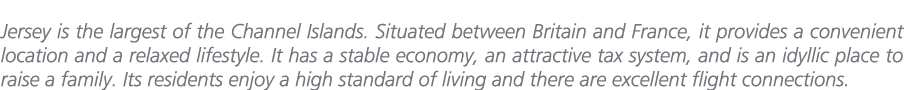 Jersey is the largest of the Channel Islands. Situated between Britain and France, it provides a convenient location ...
