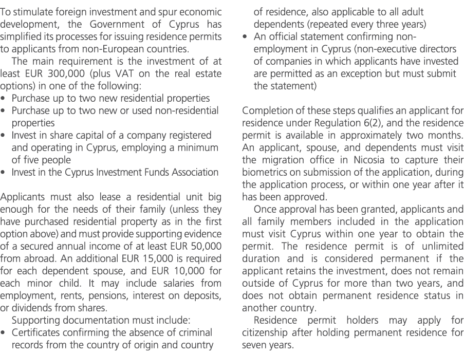 To stimulate foreign investment and spur economic development, the Government of Cyprus has simplified its processes ...
