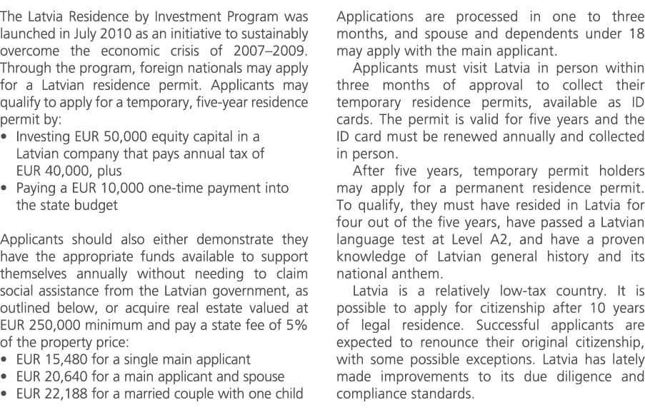 The Latvia Residence by Investment Program was launched in July 2010 as an initiative to sustainably overcome the eco...