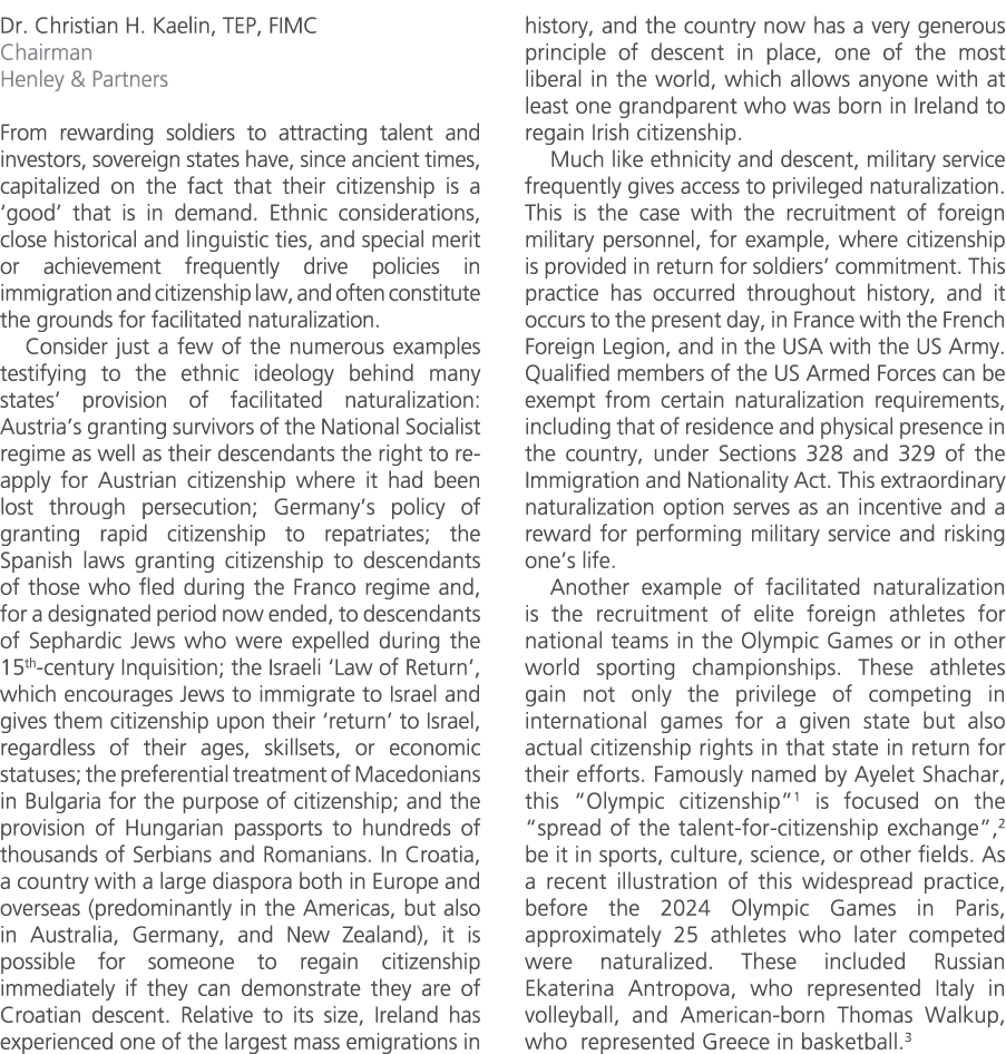 Dr. Christian H. Kaelin, TEP, FIMC Chairman Henley & Partners From rewarding soldiers to attracting talent and invest...