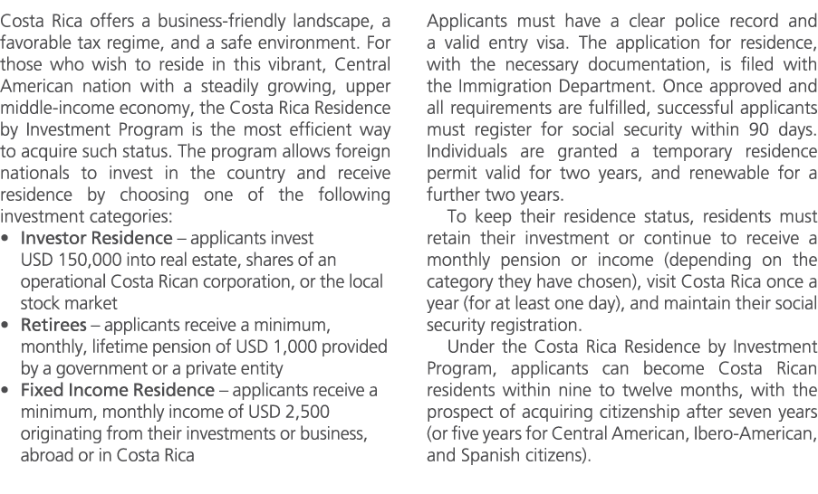 Costa Rica offers a business friendly landscape, a favorable tax regime, and a safe environment. For those who wish t...