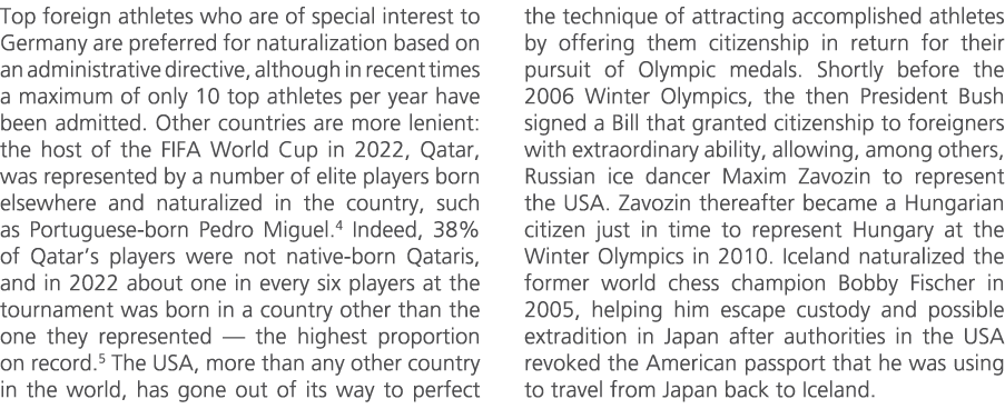 Top foreign athletes who are of special interest to Germany are preferred for naturalization based on an administrati...