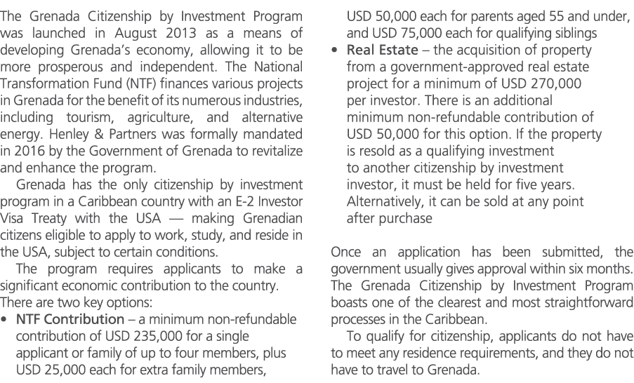 The Grenada Citizenship by Investment Program was launched in August 2013 as a means of developing Grenada’s economy,...