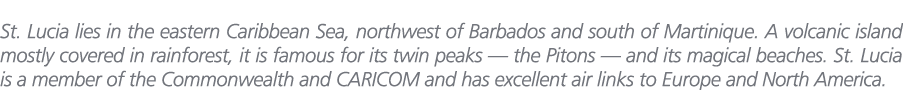 St. Lucia lies in the eastern Caribbean Sea, northwest of Barbados and south of Martinique. A volcanic island mostly ...