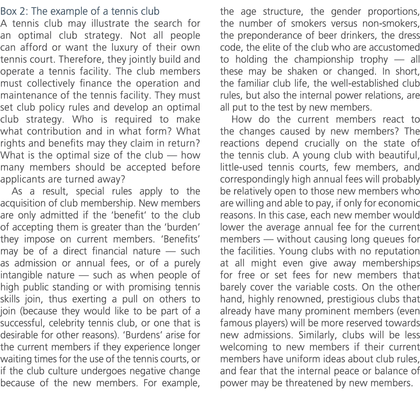 Box 2: The example of a tennis club A tennis club may illustrate the search for an optimal club strategy. Not all peo...