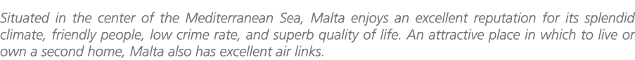 Situated in the center of the Mediterranean Sea, Malta enjoys an excellent reputation for its splendid climate, frien...
