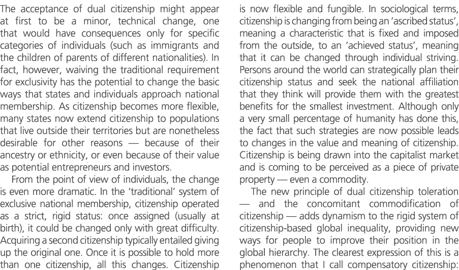 The acceptance of dual citizenship might appear at first to be a minor, technical change, one that would have consequ...