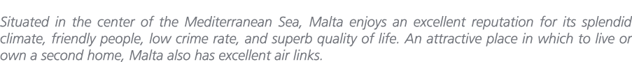 Situated in the center of the Mediterranean Sea, Malta enjoys an excellent reputation for its splendid climate, frien...